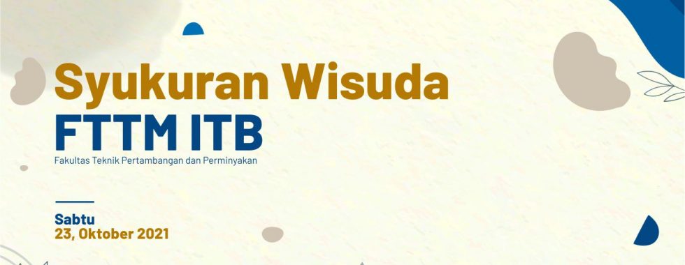 Fakultas Teknik Pertambangan Dan Perminyakan » Syukuran Wisuda FTTM ITB ...