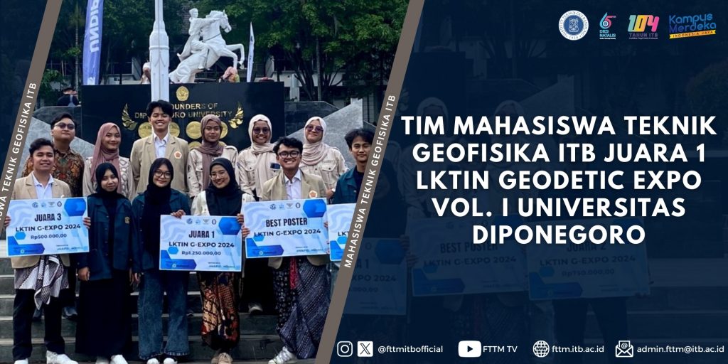 Tim Mahasiswa Teknik Geofisika ITB Juara 1 LKTIN Geodetic Expo Vol. I Universitas Diponegoro